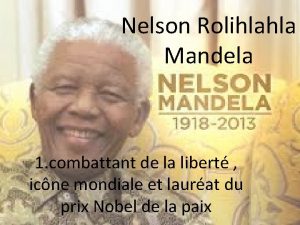 Nelson Rolihlahla Mandela 1 combattant de la libert