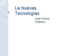 La Nuevas Tecnologas Juan Carlos Tedesco Las Nuevas