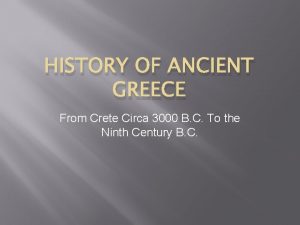 HISTORY OF ANCIENT GREECE From Crete Circa 3000