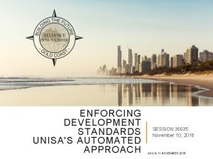 ENFORCING DEVELOPMENT STANDARDS UNISAS AUTOMATED APPROACH SESSION 36035