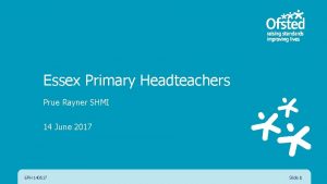 Essex Primary Headteachers Prue Rayner SHMI 14 June