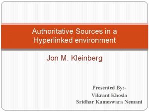 Authoritative Sources in a Hyperlinked environment Jon M