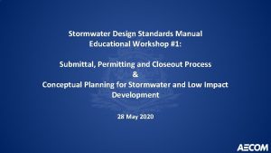 Stormwater Design Standards Manual Educational Workshop 1 Submittal