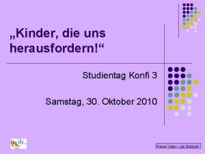 Kinder die uns herausfordern Studientag Konfi 3 Samstag