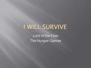 I WILL SURVIVE Lord of the Flies The