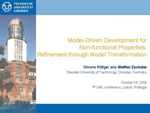 TECHNISCHE UNIVERSITT DRESDEN ModelDriven Development for Nonfunctional Properties