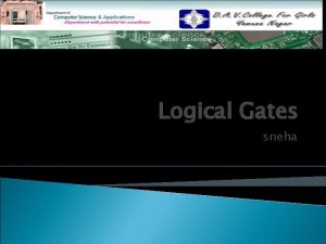 Logical Gates sneha Topics to be Discussed Gates