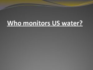 Who monitors US water WHO monitors US water