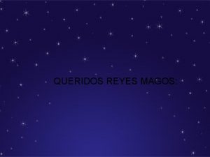 QUERIDOS REYES MAGOS Aunque con un poquito de