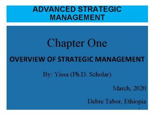 ADVANCED STRATEGIC MANAGEMENT Chapter One OVERVIEW OF STRATEGIC