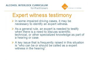 Expert witness testimony In some impaired driving cases