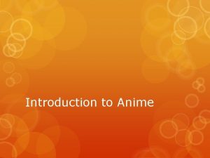 Introduction to Anime What is Anime Anime is