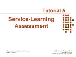 Tutorial 5 ServiceLearning Assessment Office of Academic Excellence