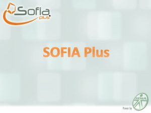 SOFIA Plus SOFIA PLUS se define como un