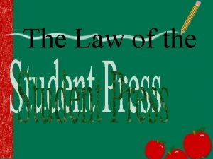 The Law of the Does the student press