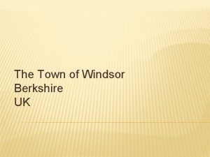 The Town of Windsor Berkshire UK WINDSOR AND