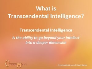 What is Transcendental Intelligence Transcendental Intelligence is the