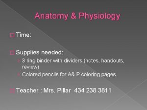 Anatomy Physiology Time Supplies needed 3 ring binder