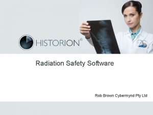 Radiation Safety Software Rob Brown Cybermynd Pty Ltd