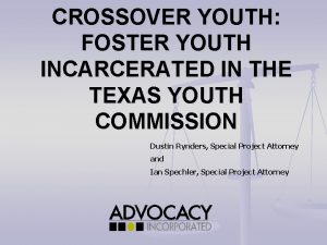 CROSSOVER YOUTH FOSTER YOUTH INCARCERATED IN THE TEXAS