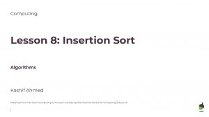 Computing Lesson 8 Insertion Sort Algorithms Kashif Ahmed