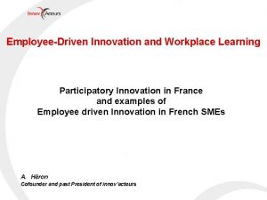 EmployeeDriven Innovation and Workplace Learning Participatory Innovation in