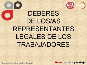 DEBERES DE LOSAS REPRESENTANTES LEGALES DE LOS TRABAJADORES