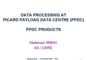 DATA PROCESSING AT PICARD PAYLOAD DATA CENTRE PPDC