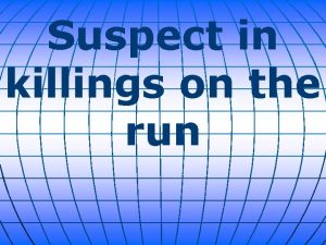 Suspect in killings on the run Authorities are