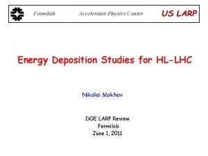 Fermilab Accelerator Physics Center US LARP Energy Deposition