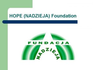 HOPE NADZIEJA Foundation HOPE Foundation l HOPE Foundation
