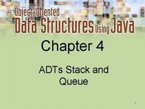 Chapter 4 ADTs Stack and Queue 1 Formal