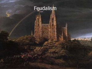 Feudalism Feudalism Feudalism is term used for social