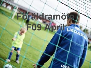 Frldramte F 09 April Hllpunkter Trningstider Matcher Serie