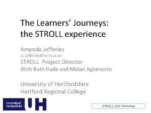 The Learners Journeys the STROLL experience Amanda Jefferies