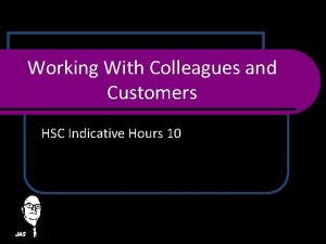Working With Colleagues and Customers HSC Indicative Hours