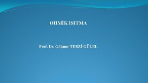 OHMK ISITMA Prof Dr Gknur TERZ GLEL Tanm