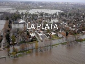 LA PLATA AXEL SAJNOVSKY Informacin sobre La Plata