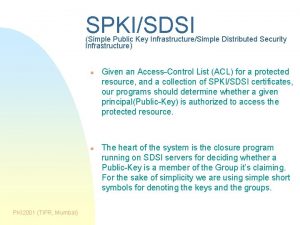 SPKISDSI Simple Public Key InfrastructureSimple Distributed Security Infrastructure