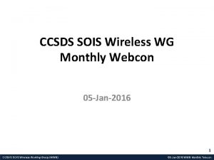 CCSDS SOIS Wireless WG Monthly Webcon 05 Jan2016