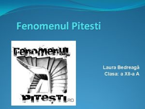 Fenomenul Pitesti Laura Bedreag Clasa a XIIa A