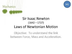 M 1 Mechanics Sir Isaac Newton 1642 1727