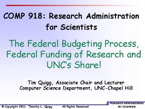 COMP 918 Research Administration for Scientists The Federal