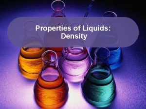 Properties of Liquids Density Definitions Density The mass