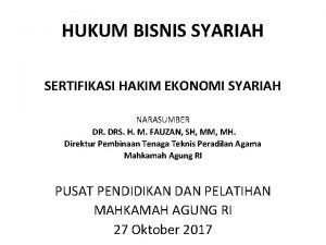 HUKUM BISNIS SYARIAH SERTIFIKASI HAKIM EKONOMI SYARIAH NARASUMBER