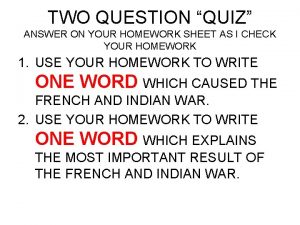 TWO QUESTION QUIZ ANSWER ON YOUR HOMEWORK SHEET