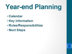 Yearend Planning Calendar Key Information RolesResponsibilities Next Steps