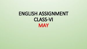 ENGLISH ASSIGNMENT CLASSVI MAY GENERAL INSTRUCTIONS WEEK 1