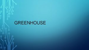 GREENHOUSE TRANSFER OF ENERGY Radiation The transfer of