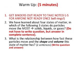 Warm Up 5 minutes 1 GET BINDERS OUT